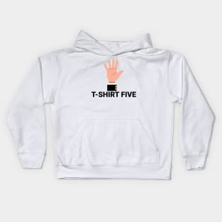 T-shirt Five! Kids Hoodie